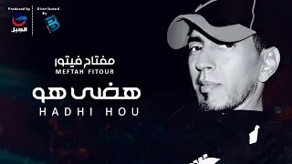 Meftah Fitour - Hadhi Hou  مفتاح فيتور - هضى هو