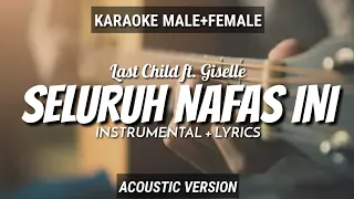 Seluruh Nafas Ini - Last Child ft. Giselle | Instrumental+Lyrics | Ruang Acoustic Karaoke | Male