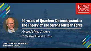 Higgs Lecture: 50 years of Quantum Chromodynamics by Professor David Gross