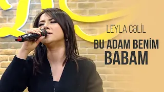 Leyla Rehimova – Bu Adam Benim Babam