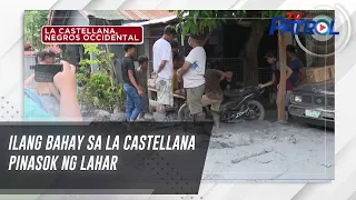 Ilang bahay sa La Castellana pinasok ng lahar | TV Patrol