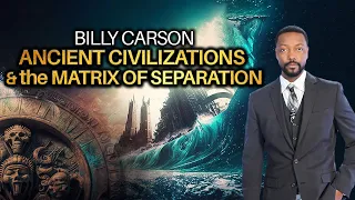 Billy Carson - Rise & Fall of Ancient Civilizations, and the False Matrix