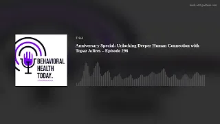 Anniversary Special: Unlocking Deeper Human Connection with Topaz Adizes – Episode 296