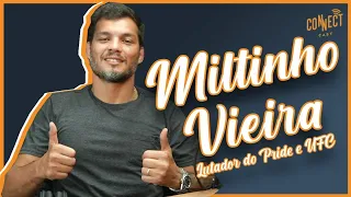 Miltinho Vieira ex-lutador do UFC e PRIDE no Podcast Connect Cast | MMA