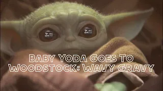 Baby Yoda Goes to Woodstock: Wavy Gravy