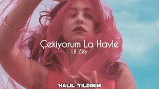 Lil Zey - Çekiyorum La Havle ( Halil Yıldırım Remix )