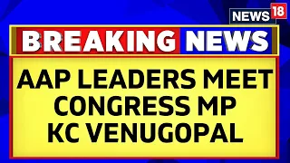 AAP Leaders Meet Congress MP KC Venugopal Over Seat-Sharing | AAP News | English News | News18