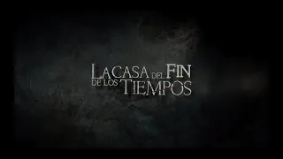 La Casa del Fin de Los Tiempos (2013) ★ Trailer Oficial