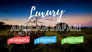 THE $150K AFRICAN SAFARI - The Best Luxury Safari in Africa. 19 Nights and 6 Destinations.