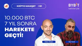 10.000 BTC 7 Yıl Sonra Harekete Geçti ⚠️ - Kripto Manşet #61