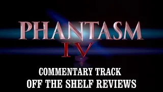 Phantasm 4 Commentary - Off The Shelf Reviews