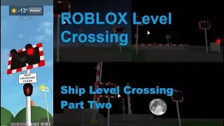 ROBLOX Ship Level Crossing Part Two