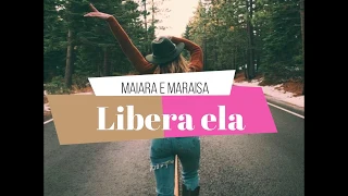 Libera Ela - Maiara e Maraisa part. Dilsinho - EP Aqui Em Casa (letra)