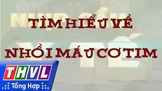 THVL | Nhịp cầu y tế - Kỳ 141: Tìm hiểu về nhồi máu cơ tim