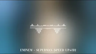 Eminem  - Superman (SPEED UP + 8D)