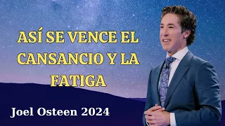 Así Se Vence El Cansancio Y La Fatiga || Por Joel Osteen en Español