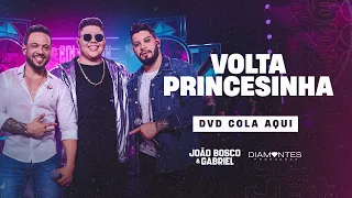 VOLTA PRINCESINHA - João Bosco e Gabriel feat. Rogerinho (DVD Cola Aqui)