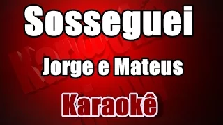 Sosseguei - Jorge e Mateus - Karaokê