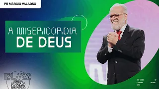 "A misericórdia de Deus", com Pr. Márcio Valadão | Celebração Domingo 10h 21/08/2022