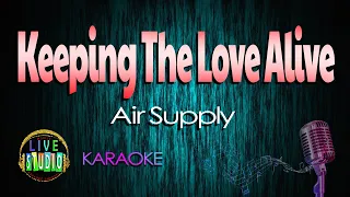 Keeping The Love Alive - Air Supply (LIVE Studio KARAOKE)