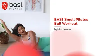 BASI Small Pilates Ball Workout with Mira Hassan