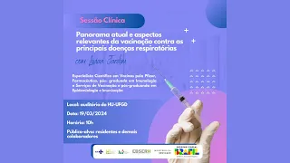 4º Sessão Clínica - Panorama e aspectos relevantes da vacinação contra as doenças respiratórias