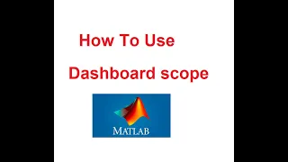 How to use dashboard scope? MATLAB tutorials