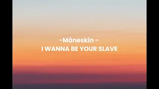 Måneskin - I WANNA BE YOUR SLAVE (Lyrics) Eurovision 2021