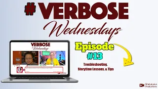 #VerboseWednesdays:  Episode 13 Troubleshooting, Storytime Lessons & Tips v02