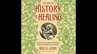 Wolf-Dieter Storl - The Untold History of Healing