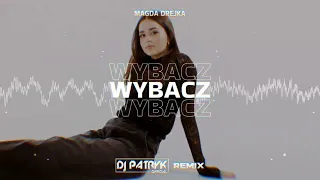 Magda Drejka - Wybacz (DJ PATRYK REMIX 2024)