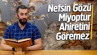 Nefsin Gözü Miyoptur, Ahiretini Göremez  | Mehmet Yıldız