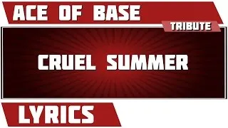 Cruel Summer - Ace Of Base tribute - Lyrics