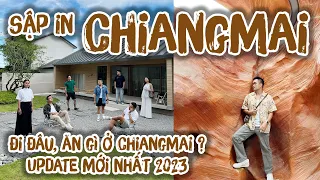 SẬP IN CHIANG MAI || Tất tần tật đi đâu ăn gì cafe nào ở ChiangMai new 2023 || SẬP CHANNEL