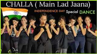 Challa ( Main Lad Jana ) - Dance Cover | Independence Day Special | U.R.I | 15 August Performance