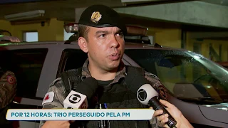 Trio é detido após perseguição policial que durou quase 12 horas