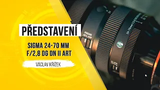 SIGMA 24-70 mm f/2,8 DG DN II Art - představení a první dojmy