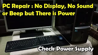 PC Repair : No Display , No Sound or Beep but There is Power