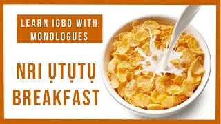 Learn Igbo Language with a mini monologue | Nri Ututu : Breakfast