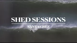 SHED SESSIONS: Santa Cruz