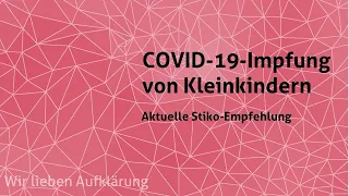 Stiko-Empfehlung zur COVID-19-Impfung von Kleinkindern