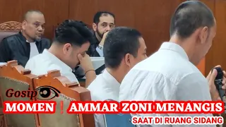 MOMEN❗AMMAR ZONI MENANGIS SAAT DIRUANG SIDANG