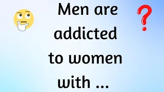 Men Are Addicted To Women With...| Psychology of Human Behavior