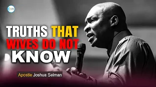 TRUTHS THAT WIVES DO NOT KNOW - APOSTLE JOSHUA SELMAN
