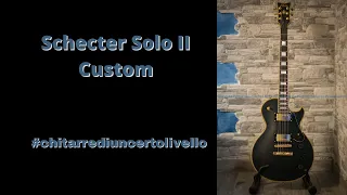 Schecter Solo II Custom #chitarrediuncertolivello