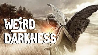 “REAL LIFE ENCOUNTERS WITH ANGELS” #WeirdDarkness