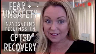 Fear/ Unsafety: Navigating Feelings During CPTSD Recovery