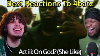 Best Reactions to 4batz act iii: on god? (she like)