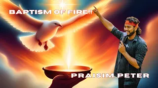 Baptism of fire explained // Praisim Peter