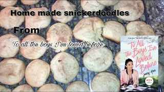 We attempted to make “to all the boys I’ve loved before” snickerdoodles!